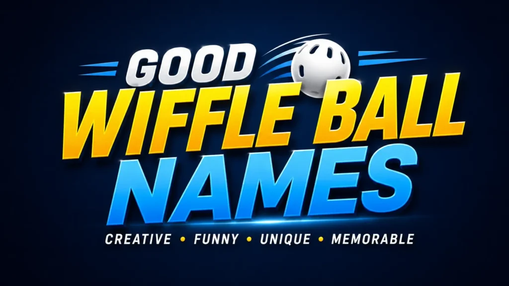 Good Wiffle Ball Names: 250+ Creative, Funny, and Memorable Ideas for Every Team