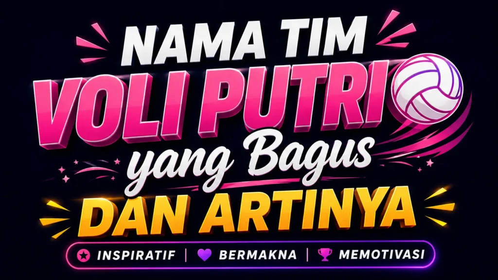 Nama Tim Voli Putri yang Bagus dan Artinya: Inspirasi Kreatif untuk Tim yang Kuat dan Berkesan
