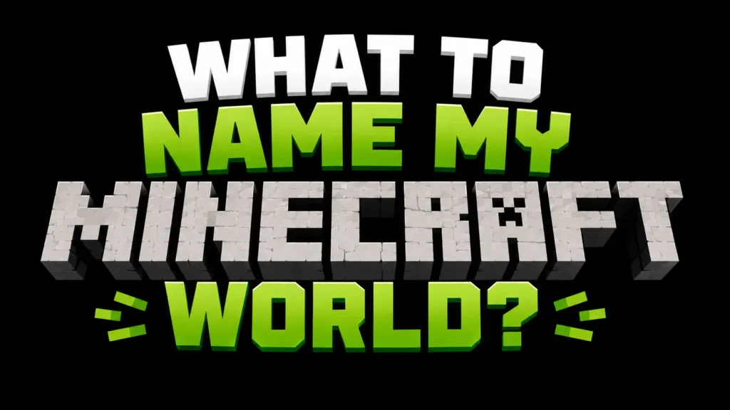 What to Name My Minecraft World: Creative Ideas and Inspiration for Every Adventure