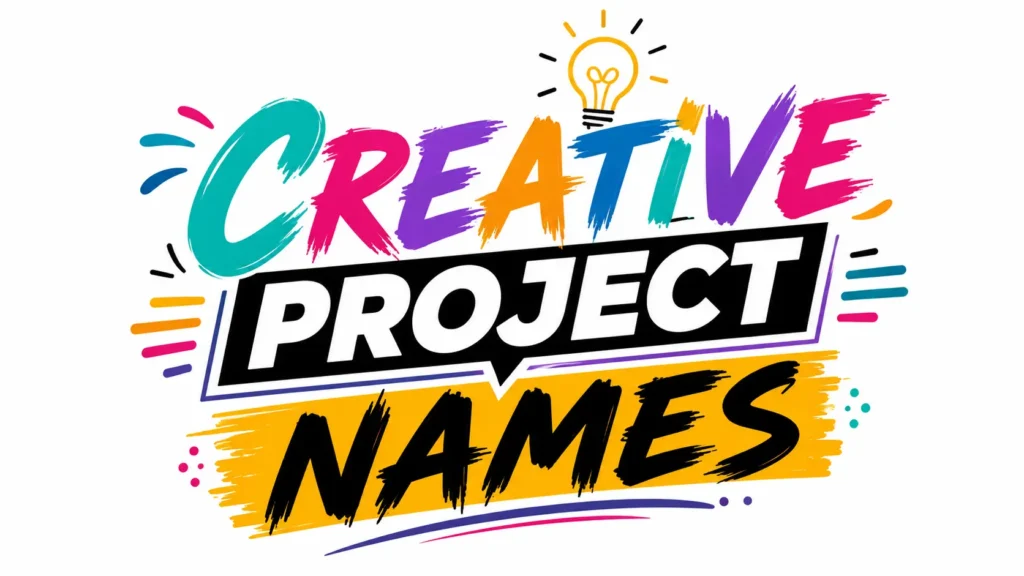 Creative Project Names: Inspiring Ideas That Make Any Project Memorable