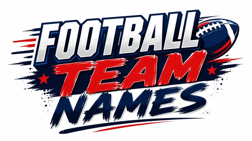 Football Team Names: 400+ Creative, Cool, Funny, and Powerful Ideas for Every Squad