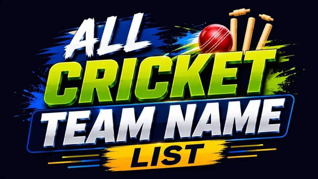 All Cricket Team Name List: Creative, Professional, and Unique Ideas for Every Cricket Squad
