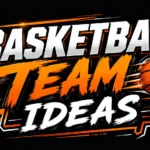 Basketball Team Ideas: Creative, Funny, and Winning Names That Make Your Squad Stand Out